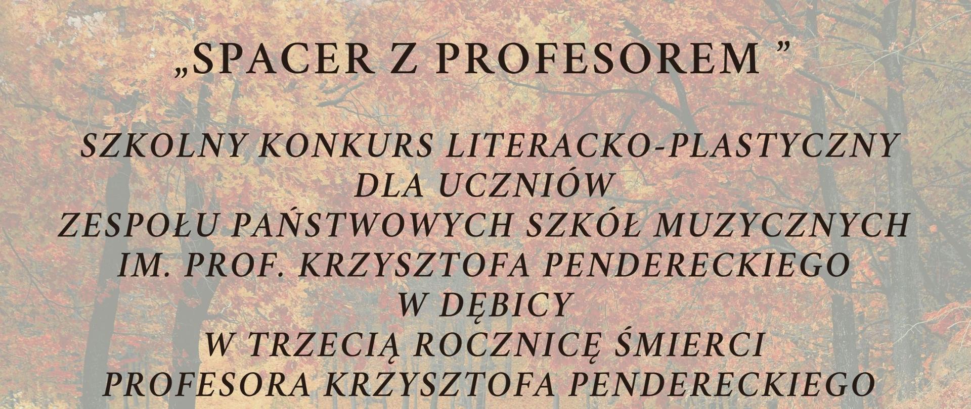 Plakat z wydarzeniem dotyczy Szkolnego Konkursu literacko-plastycznego Spacer z Profesorem. Konkurs zorganizowano w trzecią rocznicę śmierci profesora K. Pendereckiego