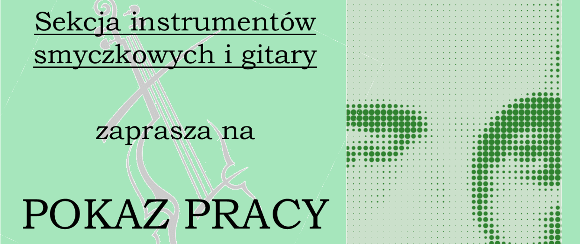 Plakat na jasno zielonym tle. Z prawej strony podobizna Karola Szymanowskiego w odcieniu zieleni. Z lewej strony informacja o pokazie pracy uczniów klasy szóstej i czwartej który odbędzie się 15 listopada o godz.16:30 w sali koncertowej.