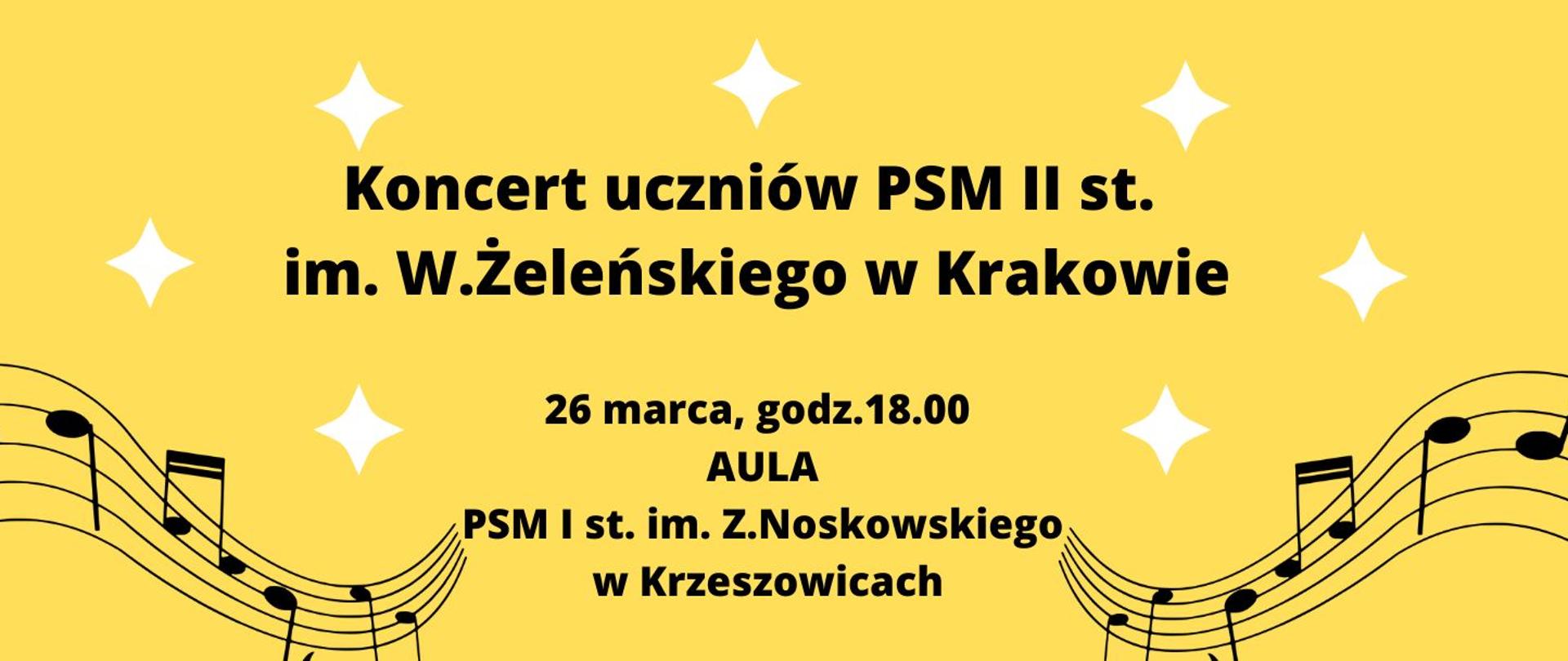 baner: kolor żółty ze stylizowanymi nutami i pięciolinią. Napis: koncert uczniów PSM II st. im. W. Żeleńskiego w Krakowie. 26 marca godz. 18:00 Aula PSM I st. im. Z. Noskowskiego w Krzeszowicach