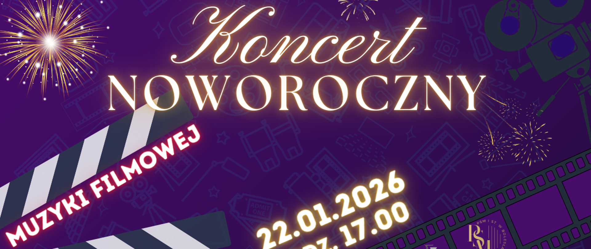 Plakat w ciemnych odcieniach fioletu. Przedstawiający na głównym planie klaps filmowy, a nad nim złoty napis na środku "Koncert Noworoczny". Wokół napisu znajdują się wybuchające fajerwerki. W tle także w czerni znajduje się kamera ze szpulą filmową. Poniżej, przy klapsie filmowym znajdują się napisy: "Muzyki filmowej, 22.01.2026 roku, godz. 17.00; wstęp wolny."