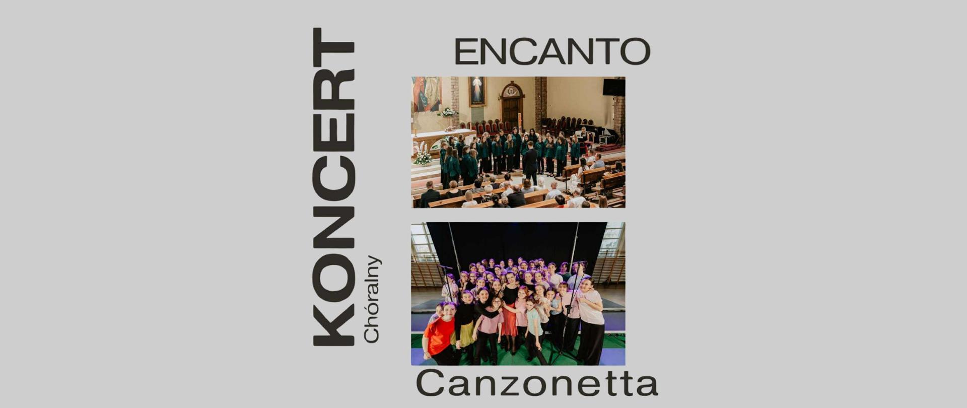 Plakat promujący „Koncert Chóralny – Encanto & Canzonetta”. Po lewej stronie duży pionowy napis „KONCERT Chóralny”. U góry zdjęcie chóru dziecięcego występującego w kościele przed publicznością. Poniżej drugie zdjęcie grupy uśmiechniętych dzieci i młodzieży chóralnej pozujących razem na scenie.