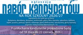 Informacja na biało-niebieskim tle Nabór kandydatów na rok szkolny 2026/27, przesłuchania kandydatów prowadzone będą od 18 maja do 22 czerwca 2026