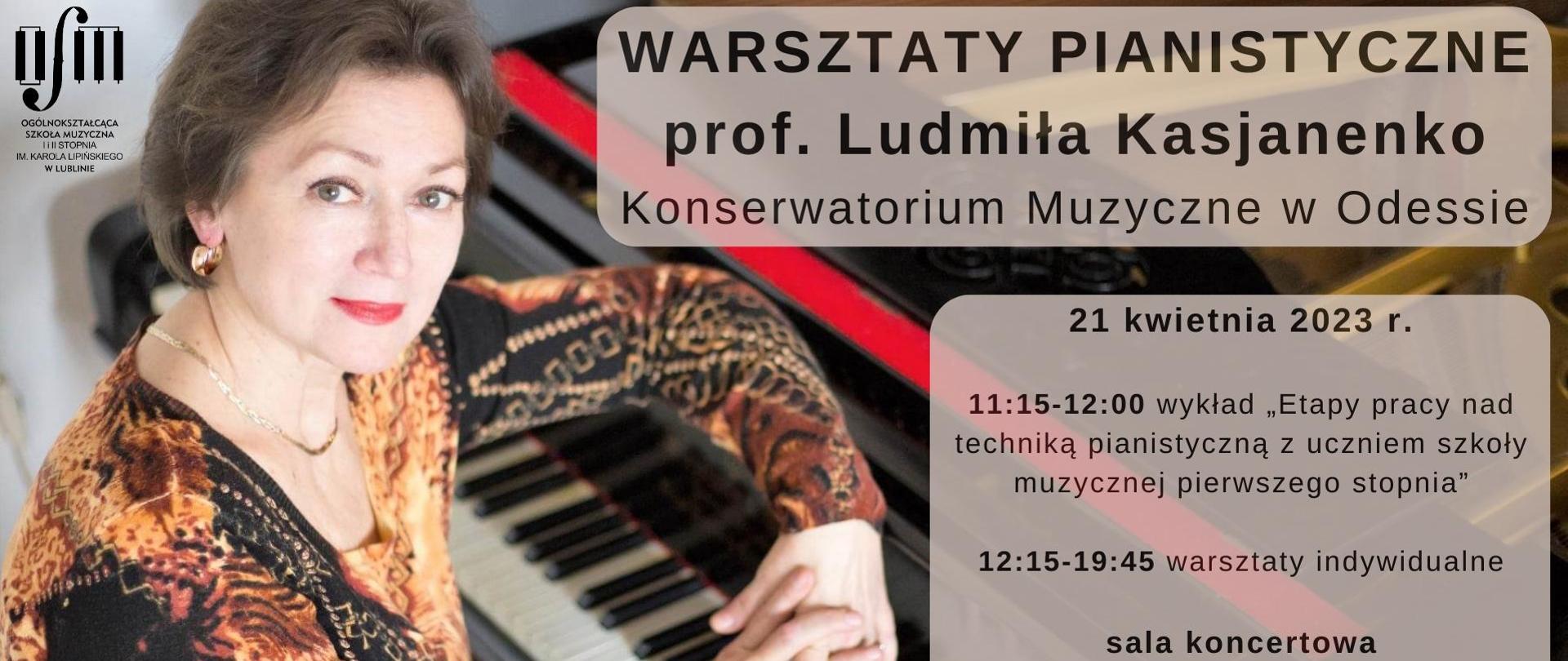 Warsztaty pianistyczne prof. Ludmiła Kasjanenko, Konserwatorium Muzyczne w Odessie. 21 kwietnia 2023r. 11:15 - 12:00 wykład "Etapy pracy nad techniką pianistyczną z uczniem szkoły muzycznej pierwszego stopnia, 12:15 - 19:45 warsztaty indywidualne, Sala koncertowa, Zapraszamy. W tle zdjęcie Pani Ludmiły przy fortepianie.
