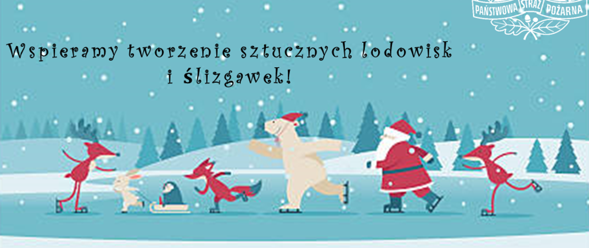 Obraz przedstawia narysowane zwierzęta i św. Mikołaja jeżdżących na łyżwach. W tle pagórki pokryte śniegiem i drzewa. W prawym górnym rogu logo Państwowej Straży Pożarnej. W górnej części napis: Bezpieczne lodowiska 2022, Wspieramy tworzenie sztucznych lodowisk i ślizgawek.