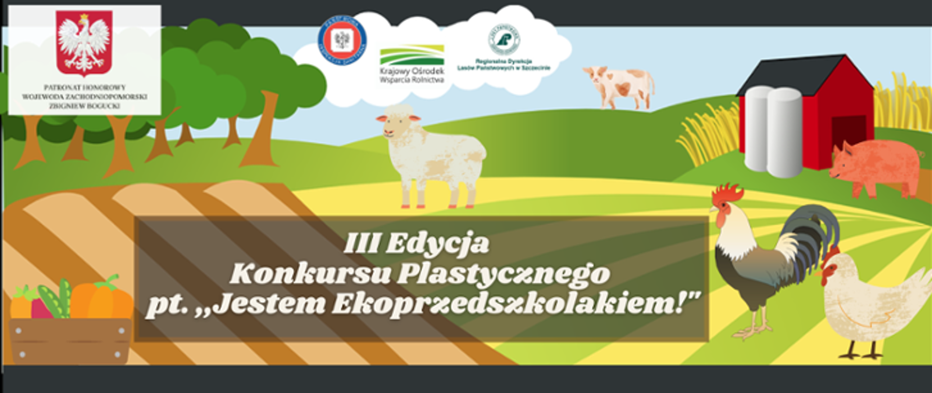 Grafika dot. organizacji konkursu pt. "Jestem ekoprzedszkolakiem". W tle widoczne jest graficzne ujęcie pola uprawnego wraz ze zwierzętami hodowlanymi oraz obok znajdującą się stodołą. Na pierwszym planie natomiast widnieje biały napis na szarym (transparentnym) tle: III Edycja Wojewódzkiego Konkursu Plastycznego pt 'Jestem Ekoprzedszkolakiem'.