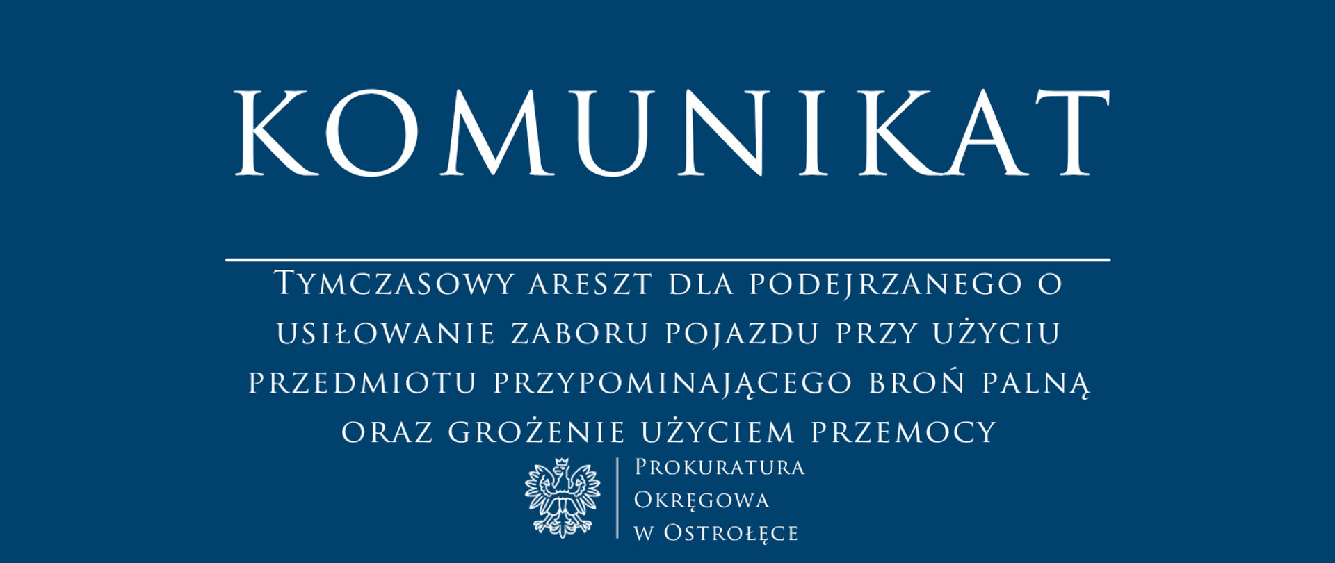 Biały napis Komunikat Tymczasowy areszt dla podejrzanego o usiłowanie zaboru pojazdu przy użyciu przedmiotu przypominającego broń palną oraz grożenie użyciem przemocy na niebieskim tle