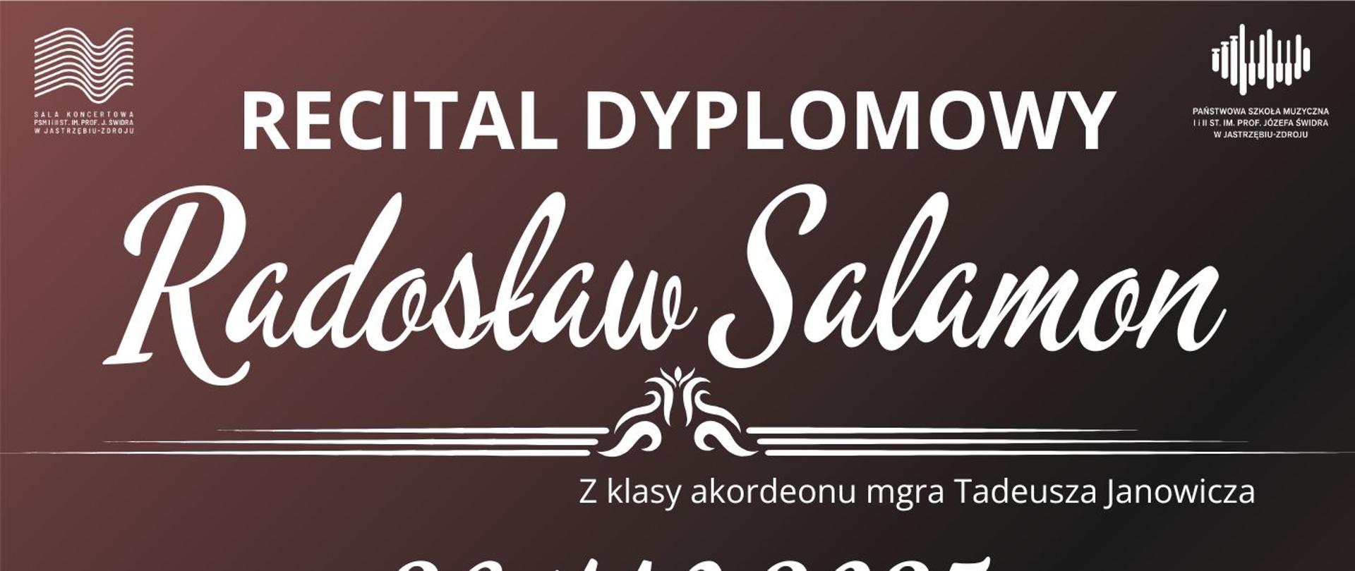 Plakat informacyjny dotyczący Recitalu dyplomowego Radosława Salamona odbywającego się w dniu 26.05.2025 o godz. 14.00.