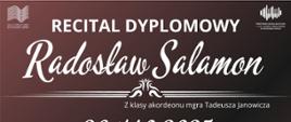 Plakat informacyjny dotyczący Recitalu dyplomowego Radosława Salamona odbywającego się w dniu 26.05.2025 o godz. 14.00.