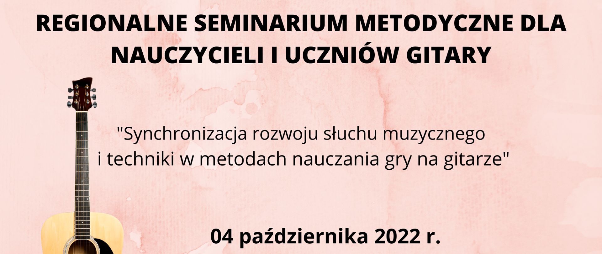 Grafika przedstawiająca na różowym tle napis "Seminarium metodyczne dla nauczycieli gitary" z terminem 4 października 2022 roku.