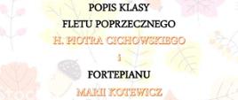 Plakat zapraszający na popis uczniów klasy fletu i fortepianu. Na środku zdjęcie dziewczynki grającej na flecie. Tło plakatu zawiera jesienne liście i żołędzie