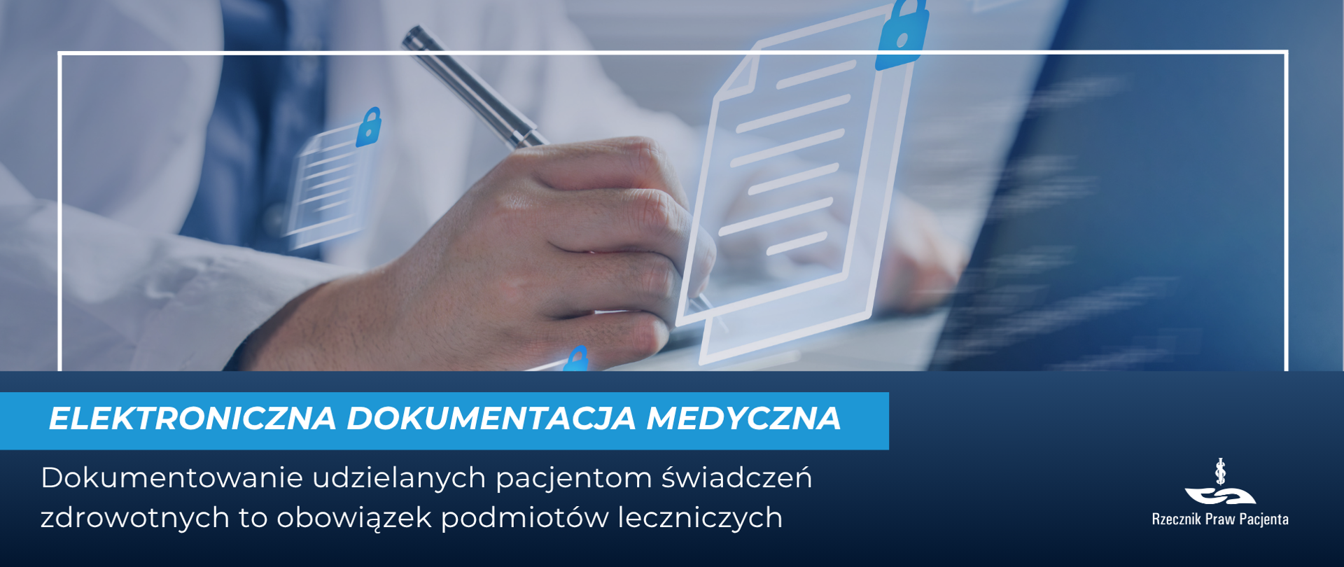 Grafika przedstawia dłoń lekarza wpisującą dane do komputera, obok symbol dokumentu elektronicznego z kłódką. Pod zdjęciem napis Elektroniczna Dokumentacja Medyczna, niżej Dokumentowanie udzielanych pacjentowi świadczeń zdrowotnych to obowiązek podmiotów leczniczych. W prawym dolnym rogu logo Rzecznika Praw Pacjenta.