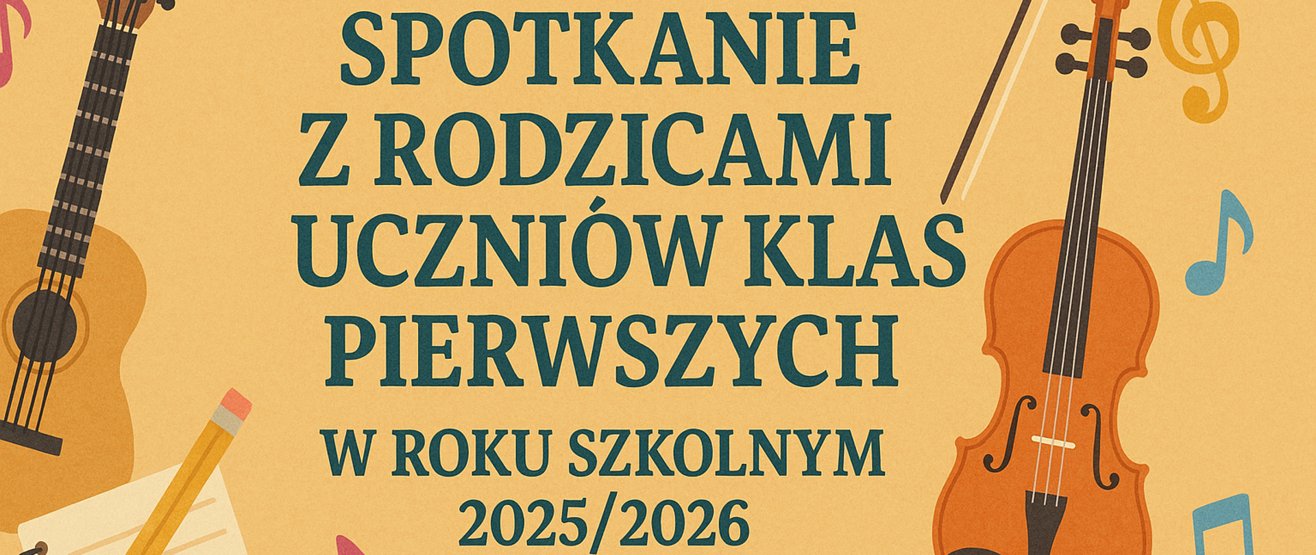 Baner w odcieniach pomarańczowo-beżowych z ilustracją gitary, skrzypiec, nut i notatnika oraz tekstem „Spotkanie z rodzicami uczniów klas pierwszych w roku szkolnym 2025/2026”.