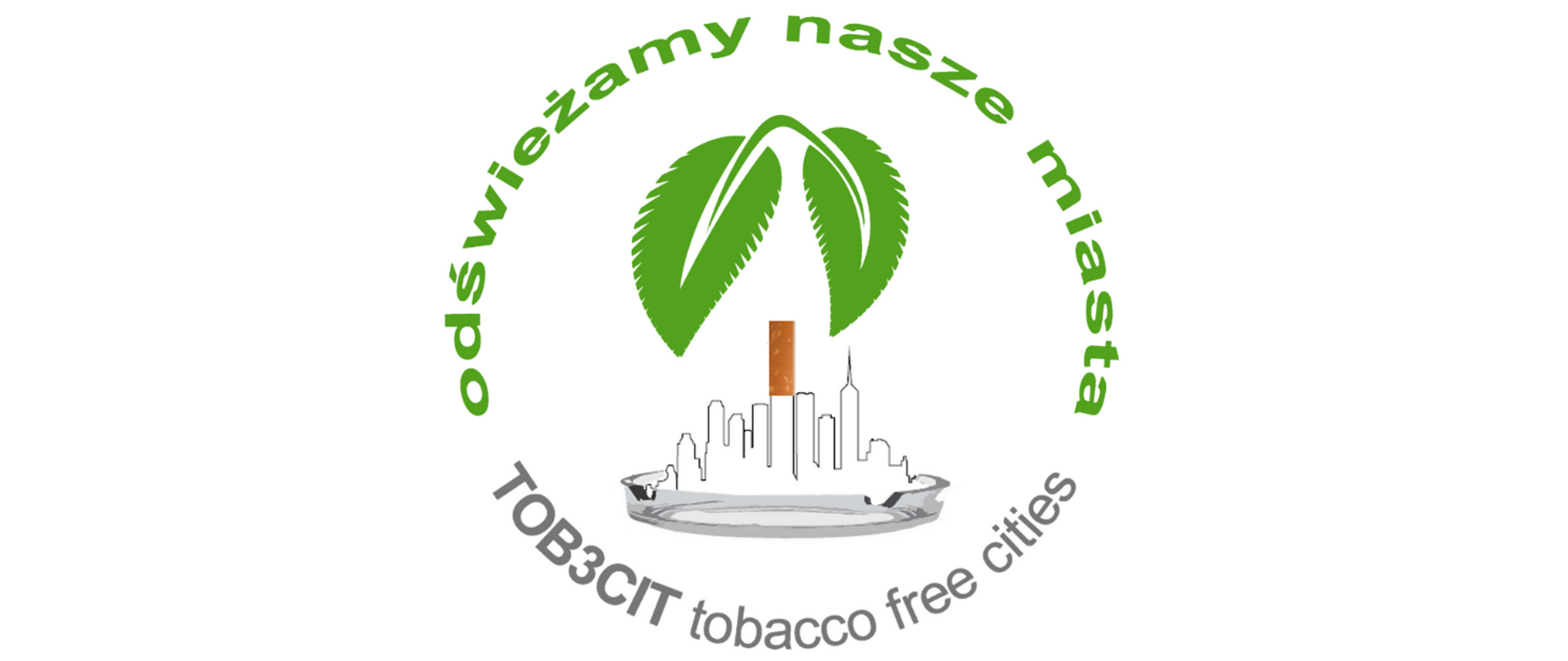 Napis: Odświeżamy nasze miasta TOB3CIT tobacco free cities wokół logo złożonego z dwóch zielonych listków, szklanej popielniczki z zarysem miasta oraz papierosem