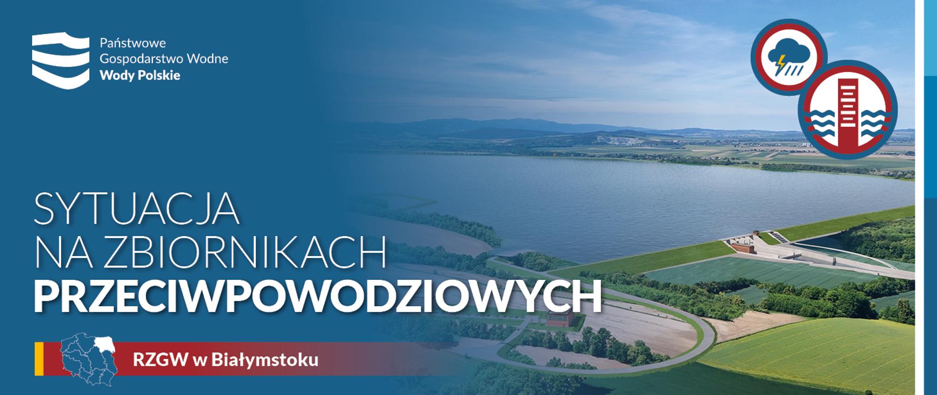 GOV_Sytuacja_na_zbiornikach_przeciwpowodziowych-Bialystok