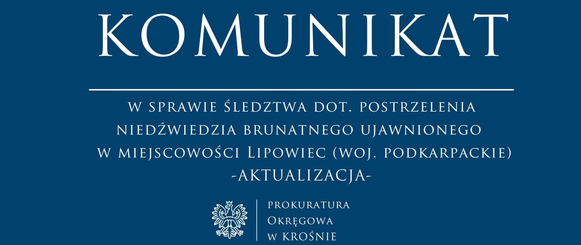 Komunikat prasowy w sprawie śledztwa dot. postrzelenia niedźwiedzia brunatnego ujawnionego w miejscowości Lipowiec (woj. podkarpackie)-AKTUALIZACJA-