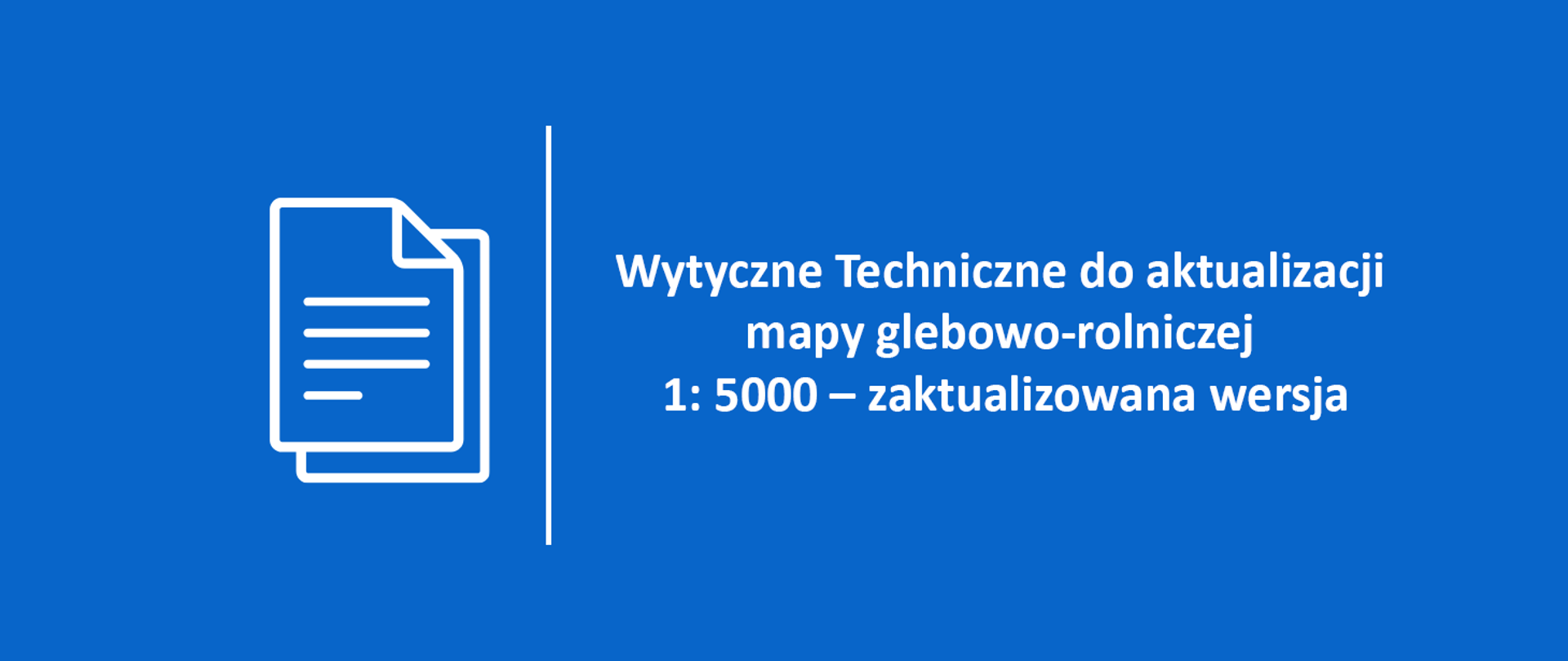 na niebieskim tle napis Wytyczne Techniczne do aktualizacji mapy glebowo-rolniczej 1: 5000 – zaktualizowana wersja
