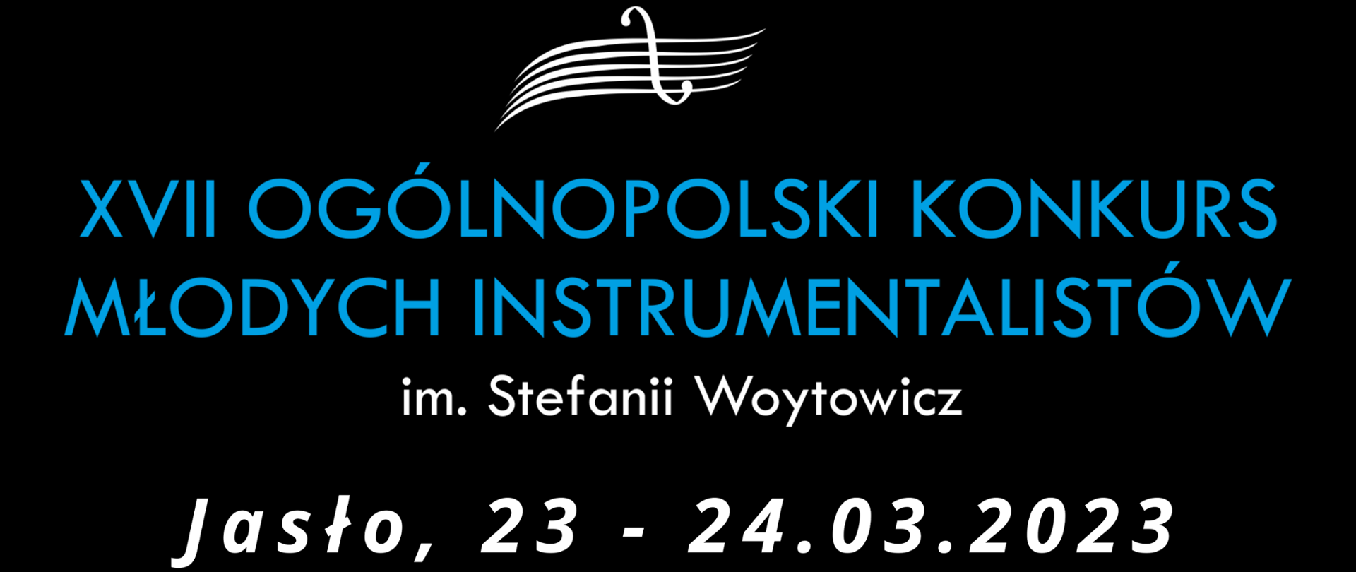 Na czarnym tle od góry znajduje się biała grafika odwróconej litery "S" imitującej klucz wiolinowy na fragmencie pięciolinii, poniżej napis w kolorze niebieskim XVII Ogólnopolski Konkurs Młodych Instrumentalistów; pod nim biały napis "im. Stefanii Woytowicz" oraz "Jasło, 22-24.03.2023; na dole po lewej znajduje się niebieskie logo Jasielskiego Domu kultury, a po prawej logo PSM