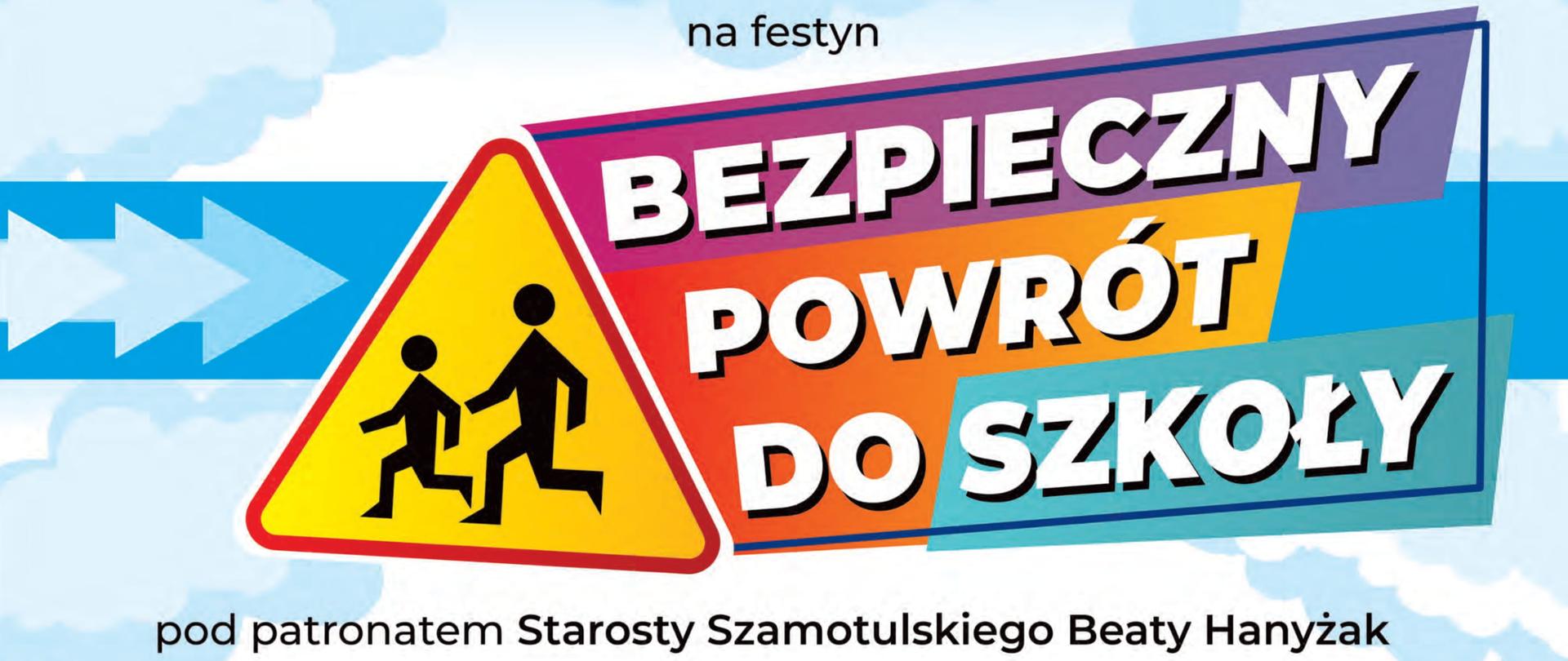 Plakat informacyjny o festynie pn.: BEZPIECZNY POWRÓT DO SZKOŁY w dniu 28 sierpnia 2021 roku na terenie Zespołu Szkół nr 1 w Szamotułach 