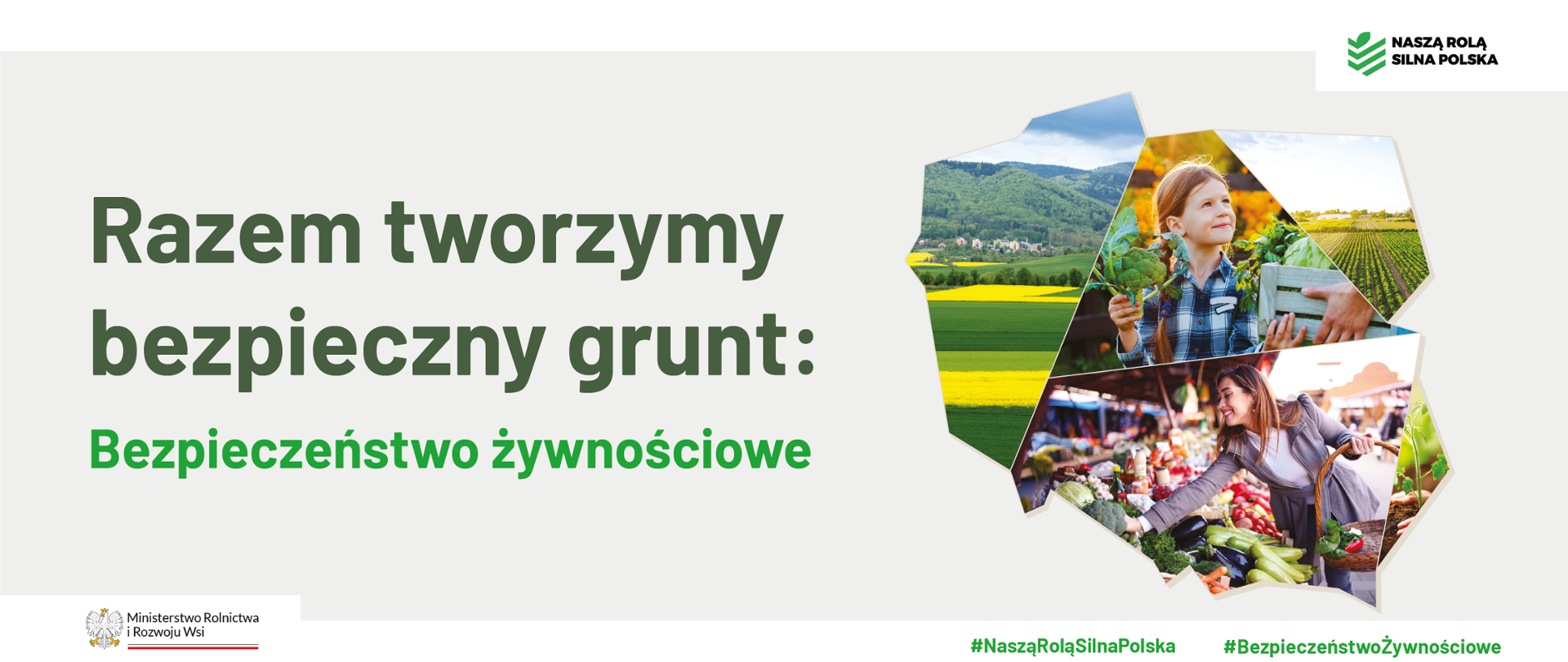 Na jasnym tle napis: Razem tworzymy bezpieczny grunt: Bezpieczeństwo żywnościowe. Po prawej stronie w kontur mapy Polski zamieszczone zdjęcia związane z rolnictwem.