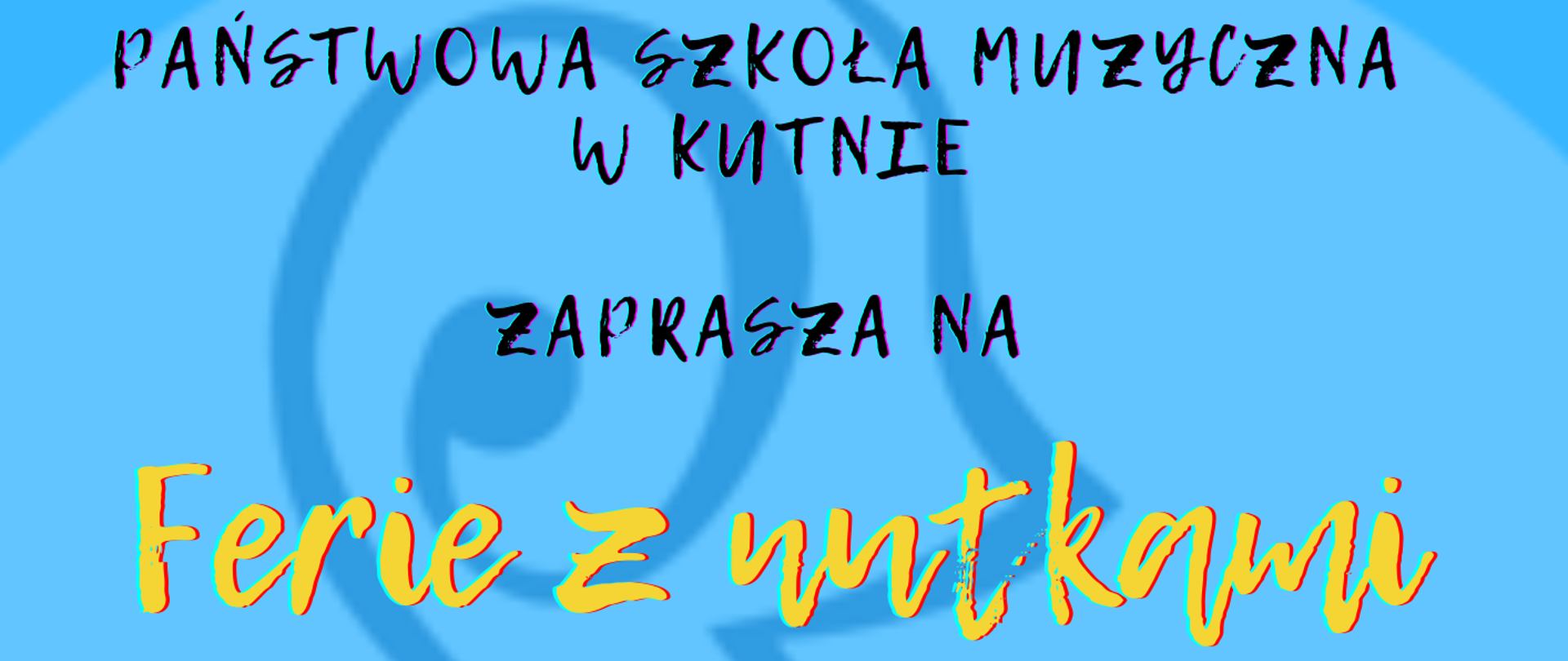 na niebieskim tle napis u góry Państwowa Szkoła Muzyczna w Kutnie zaprasza na Ferie z nutkami 29.01 - 2.02. 2024 zapisy na stronie szkoły, poniżej kolorowa grafika przedstawiająca pejzaż miasta