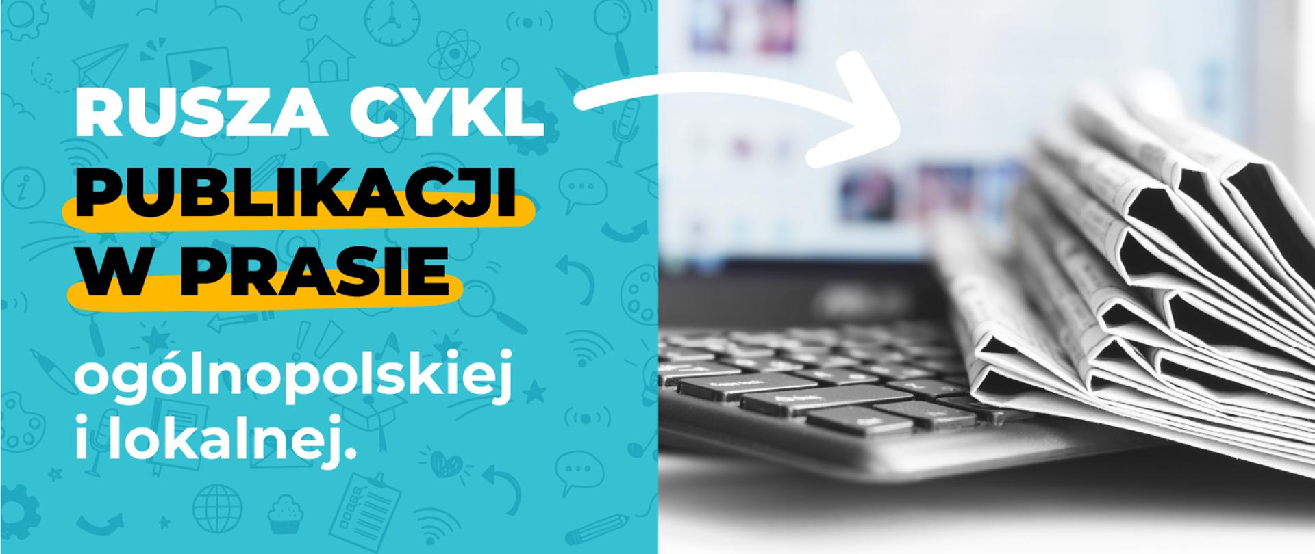 Rusza cykl publikacji w prasie ogólnopolskiej i lokalnej