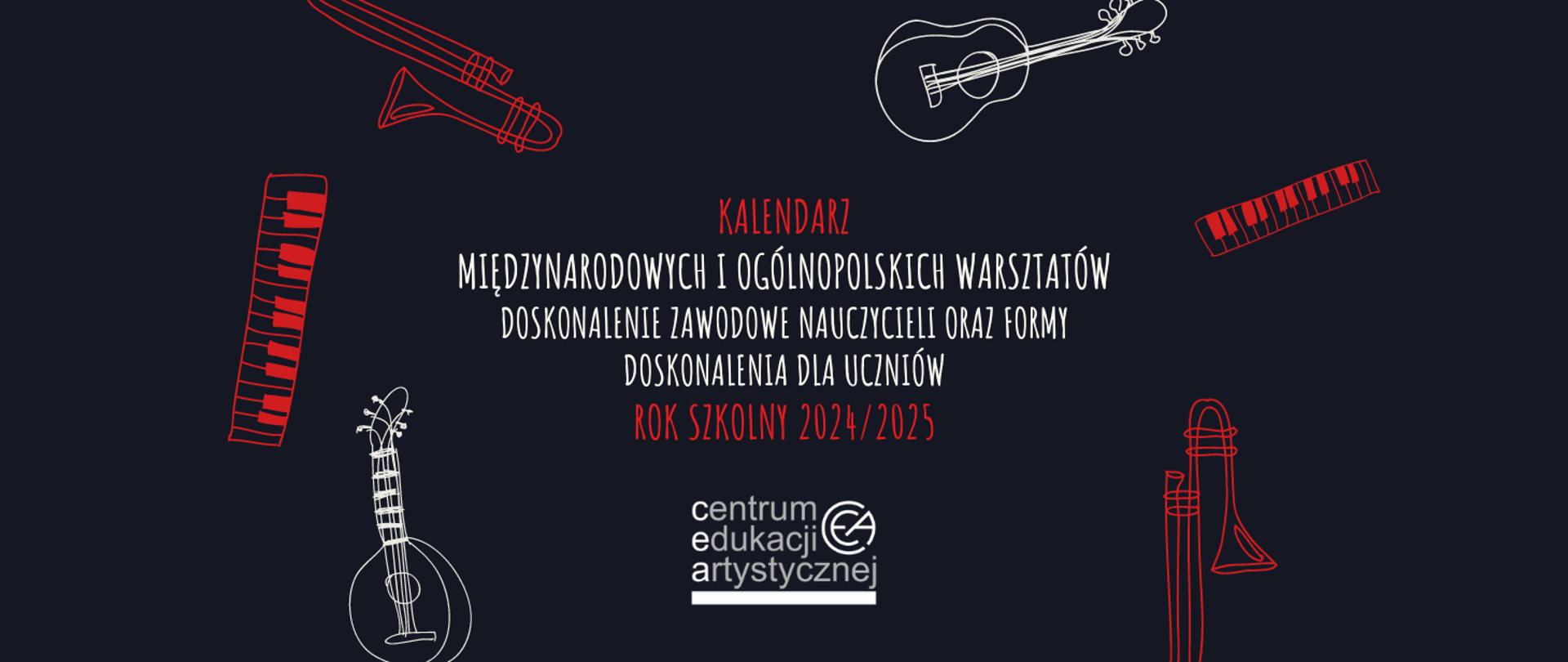 Grafika na ciemnogranatowym tle z ikonografią instrumentów muzycznych, logo CEA na środku oraz tekstem "Kalendarz międzynarodowych i ogólnopolskich warsztatów doskonalenie zawodowe nauczycieli oraz formy doskonalenia dla uczniów rok szkolny 2024/2025"