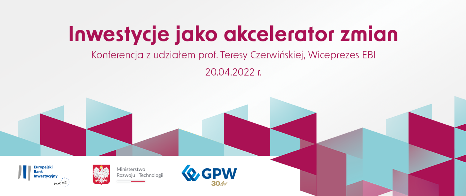 Inwestycje jako akcelerator zmian - konferencja z udziałem prof. Teresy Czerwińskiej, wiceprezes EBI