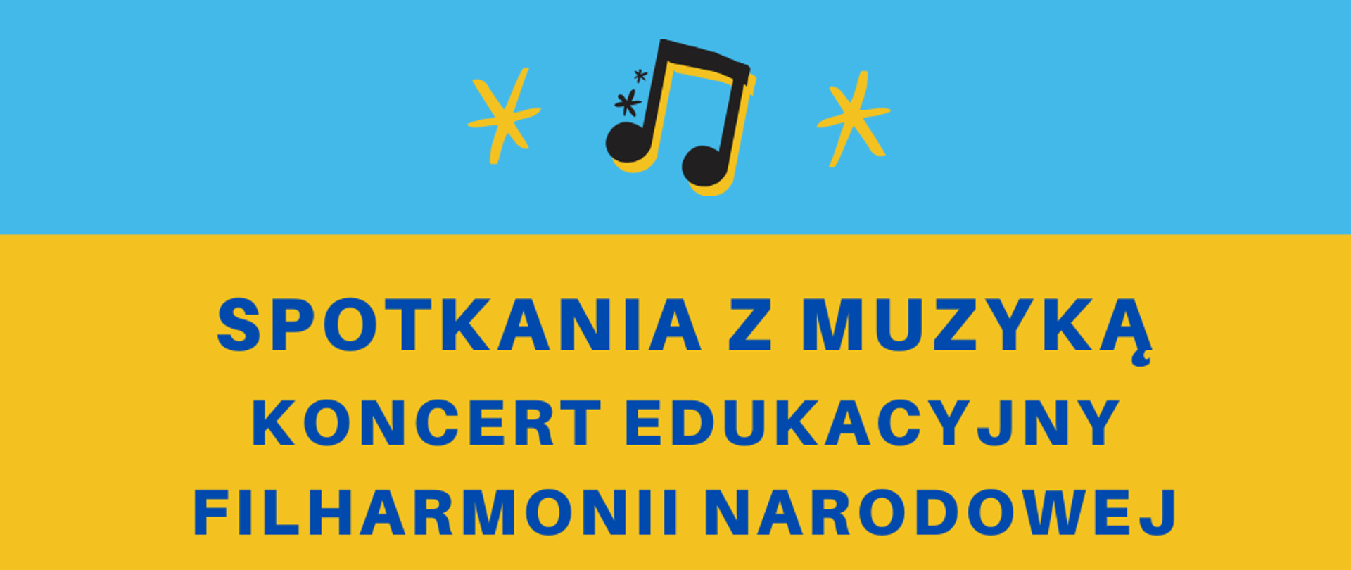 Plakat przedstawia od góry na wąskim jasnoniebieskim pasku czarne nutki, poniżej na żółtym tle na dole w kolorze czarnym klucz wiolinowy i nutki, a pośrodku plakatu ciemnoniebieski napis zapraszający na koncert Filharmonii Narodowej 16 marca 2023 r. o godz. 18:00.