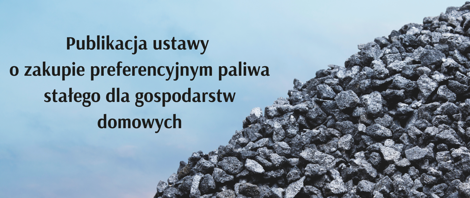Publikacja ustawy o zakupie preferencyjnym paliwa stałego dla gospodarstw domowych