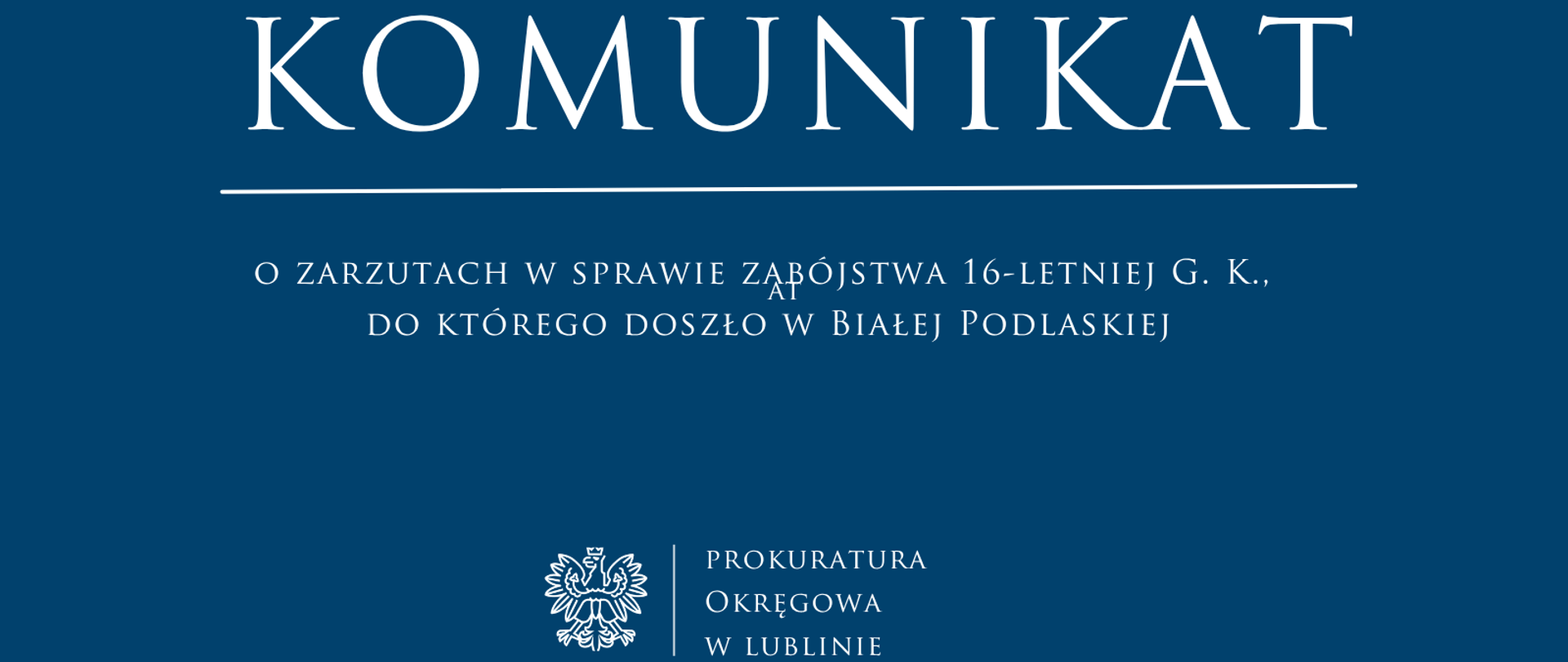 Niebieski baner o treści: Komunikat o zarzutach w sprawie zabójstwa 16-letniej G. K., do którego doszło w Białej Podlaskiej
