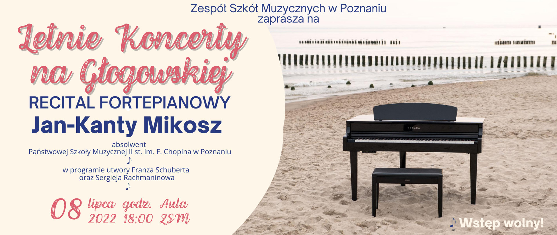 Grafika z czarnym fortepianem na brzegu morza z tekstem: "Zespół Szkół Muzycznych w Poznaniu zaprasza na letnie Koncerty na Głogowskiej. RECITAL FORTEPIANOWY Jan-Kanty Mikosz, absolwent Państwowej Szkoły Muzycznej II stopnia im. F. Chopina w Poznaniu, w programie utwory Franza Schuberta oraz Sergieja Rachmaninowa, 08 lipca 2022, godz. 18:00, ZSM.