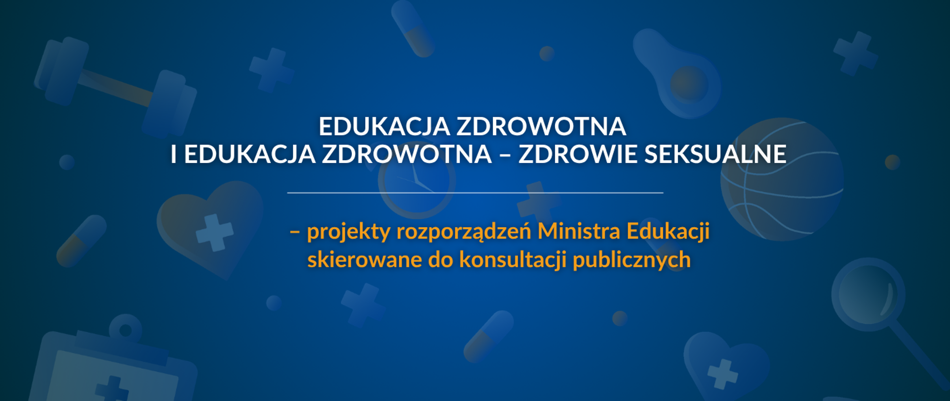 Edukacja zdrowotna i edukacja zdrowotna – zdrowie seksualne – projekty rozporządzeń Ministra Edukacji skierowane do konsultacji publicznych 