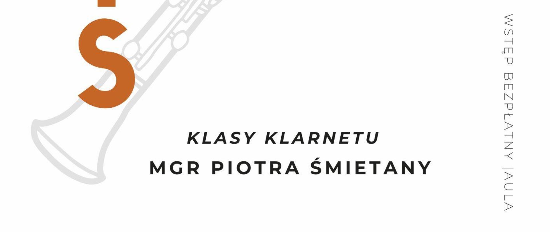 Plakat informacyjny dotyczący klasy klarnetu mgr Piotra Śmietany odbywający się w dniu 20.05.2024 o godz. 16.00. 