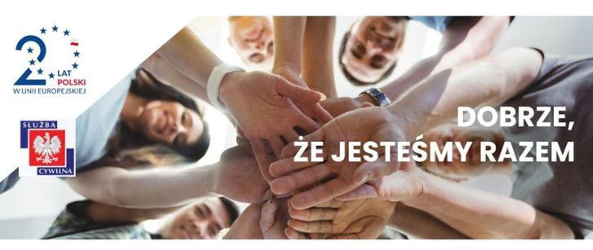 Dobrze, że jesteśmy razem! 20 lat Polski w Unii Europejskiej