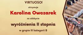 Dyplom laureata dla Karoliny Owczarek, brązowe napisy na kremowym tle, po prawej stronie dyplomu grafiki fletu i fortepianu,