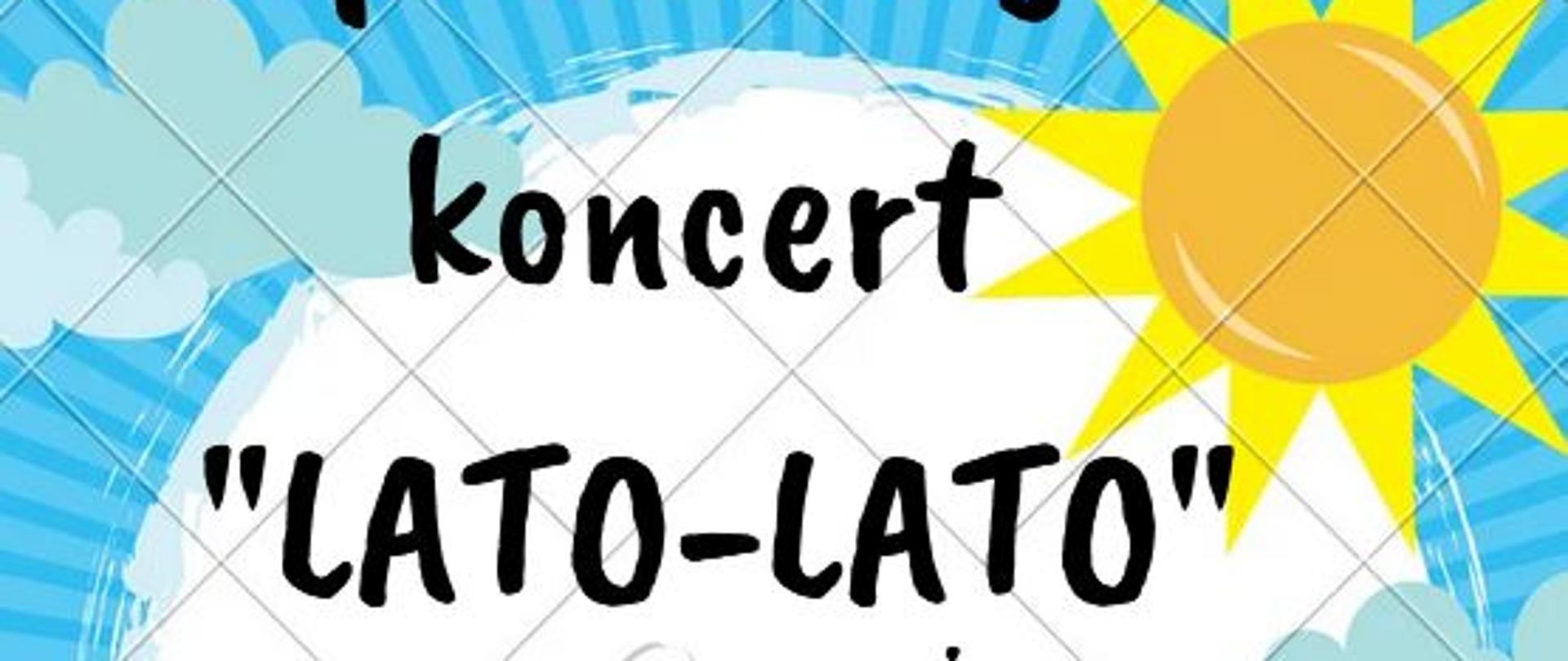 Plakat przedstawia zapowiedź koncertu Lato -Lato na niebieskim tle Zapraszamy na koncert Lato Lato w programie Orkiestra -Zespoły - Soliści Wystąpią uczniowie PSM I i II st. w Krasnymstawie 18 czerwca 2025 godz 16:00 Aula wstęp wolny