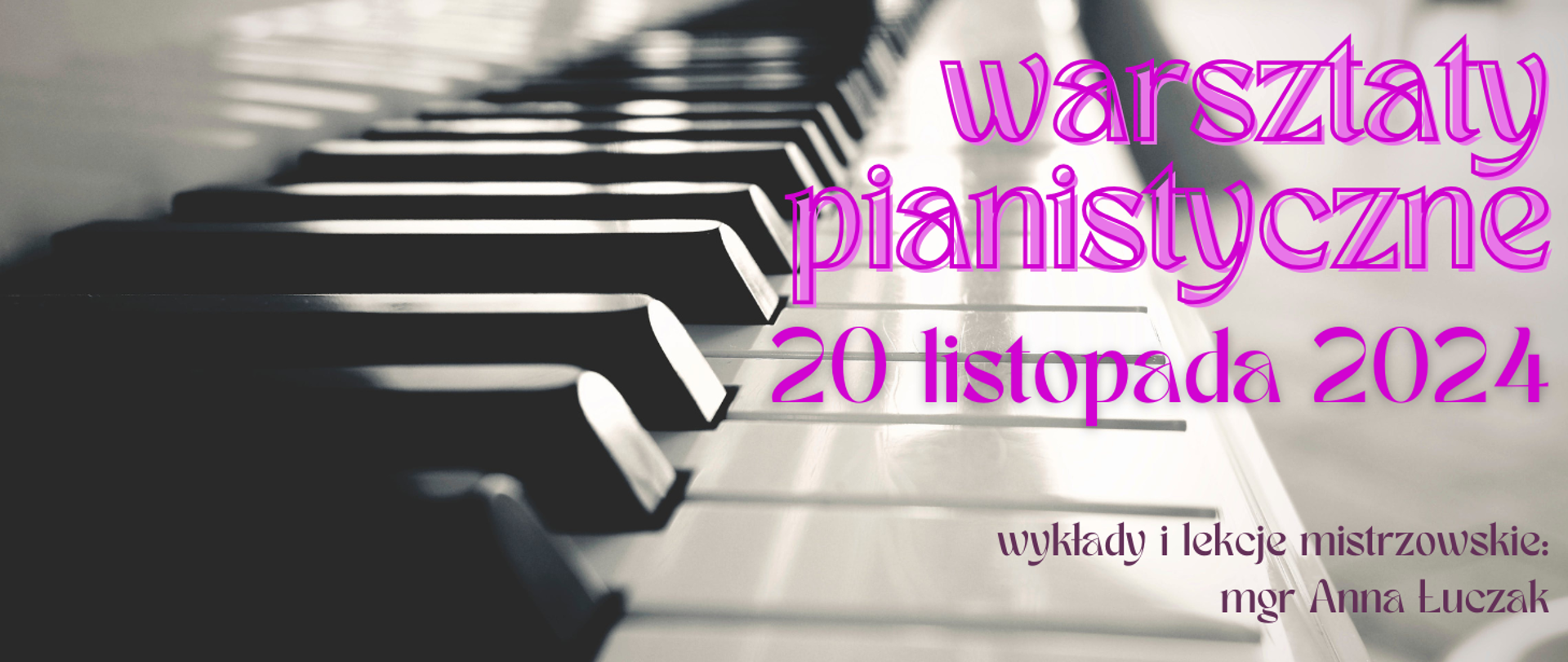 Na tle klawiatury fortepianu informacja: Warsztaty pianistyczne 20.11.2024r. z p. Anną Łuszczak