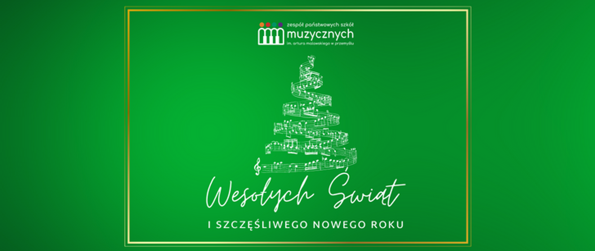 zdjęcie przedstawia kartkę świąteczną na zielonym tle, od góry logo szkoły, pod nim choinka z grafiką nut, pod nią na dole napis wesołych świąt i szczęśliwego nowego roku, całość w ramce złotej