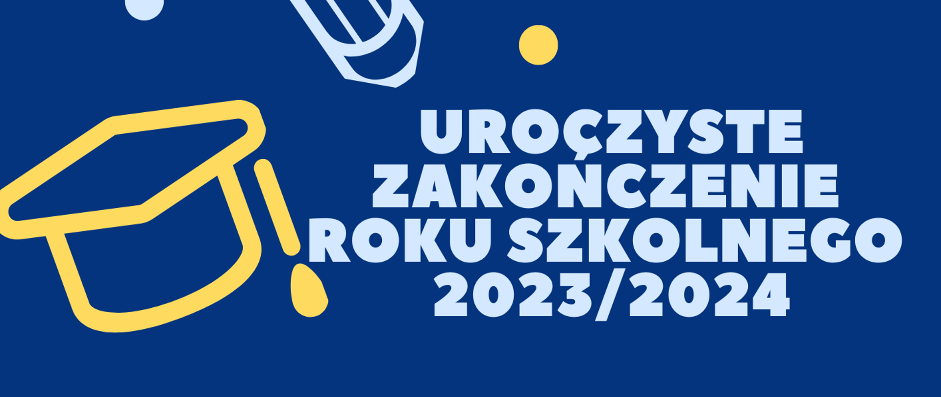 Plakat na niebieskim tle informujący o zakończeniu roku szkolnego 2023/2024. Na plakacie grafika przedstawiająca biret oraz kredkę