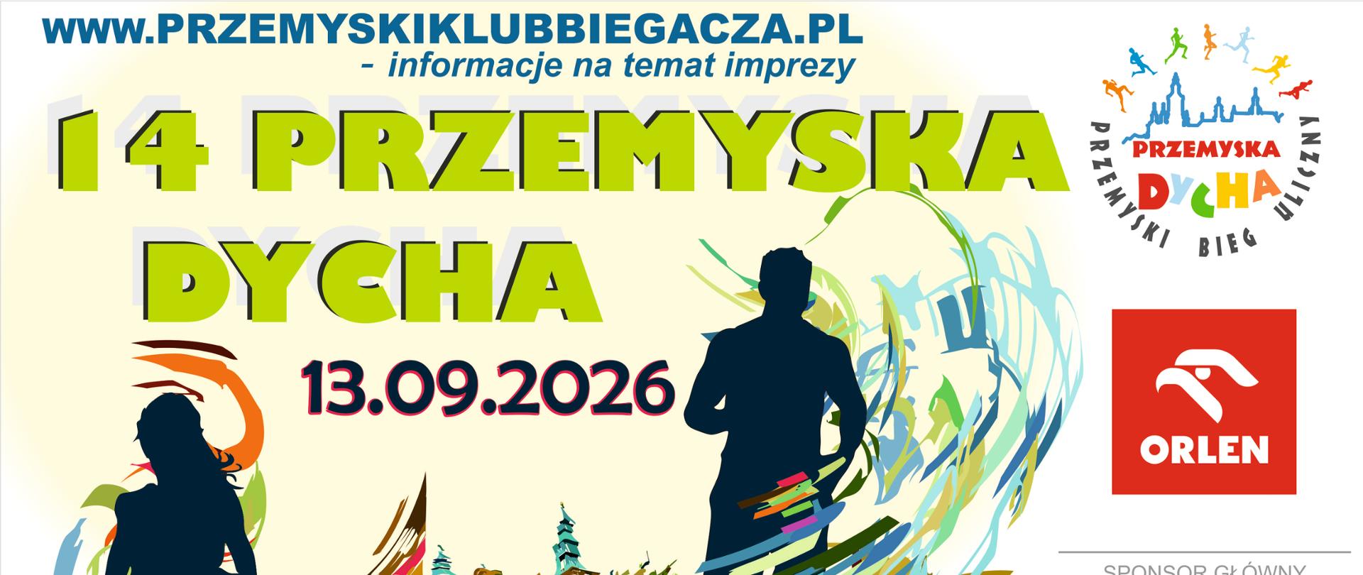 Plakat promujący bieg uliczny „14 Przemyska Dycha”, który odbędzie się 13 września 2026 roku.
W centrum grafiki znajdują się dynamiczne sylwetki dwojga biegaczy (kobiety i mężczyzny) na tle barwnych, abstrakcyjnych pociągnięć pędzla. Pomiędzy nimi widać szkic zabytkowej architektury Przemyśla.
Po lewej stronie umieszczono duży, żółty napis: „14 PRZEMYSKA DYCHA” oraz datę „13.09.2026”. Na górze plakatu znajduje się adres strony internetowej: „www.PRZEMYSKIKLUBBIEGACZA.PL – informacje na temat imprezy”. Po prawej stronie grafiki widoczne są logotypy organizatorów i partnerów:
W górnym rogu – okrągłe logo „PRZEMYSKA DYCHA PRZEMYSKI BIEG ULICZNY” z sylwetkami biegaczy i zarysem miasta.
Poniżej – czerwone logo „ORLEN” z podpisem „SPONSOR GŁÓWNY”.
Dalej – logo „PODKARPACKIE przestrzeń otwarta” z podpisem „PARTNER BIEGU”.
U dołu plakatu znajdują się kolejne logotypy:
Po lewej – kolorowe grafiki z napisami „AKTYWNI” i „LOKALNIE”.
W środku – godło Polski oraz napis „Ministerstwo Sportu i Turystyki”.
Po prawej – kolorowe logo „ORŁY SPORTU FUNDACJA”.