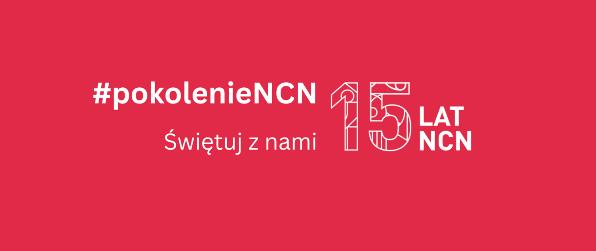 Grafika - na czerwonym tle napis #pokolenieNCN, świętuj z nami 15 lat NCN.