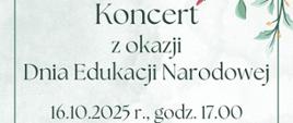 Na jasnym tle pośrodku tekst: Koncert z okazji Dnia Edukacji Narodowej, data.16.10.2025 r., godz. 17.00.