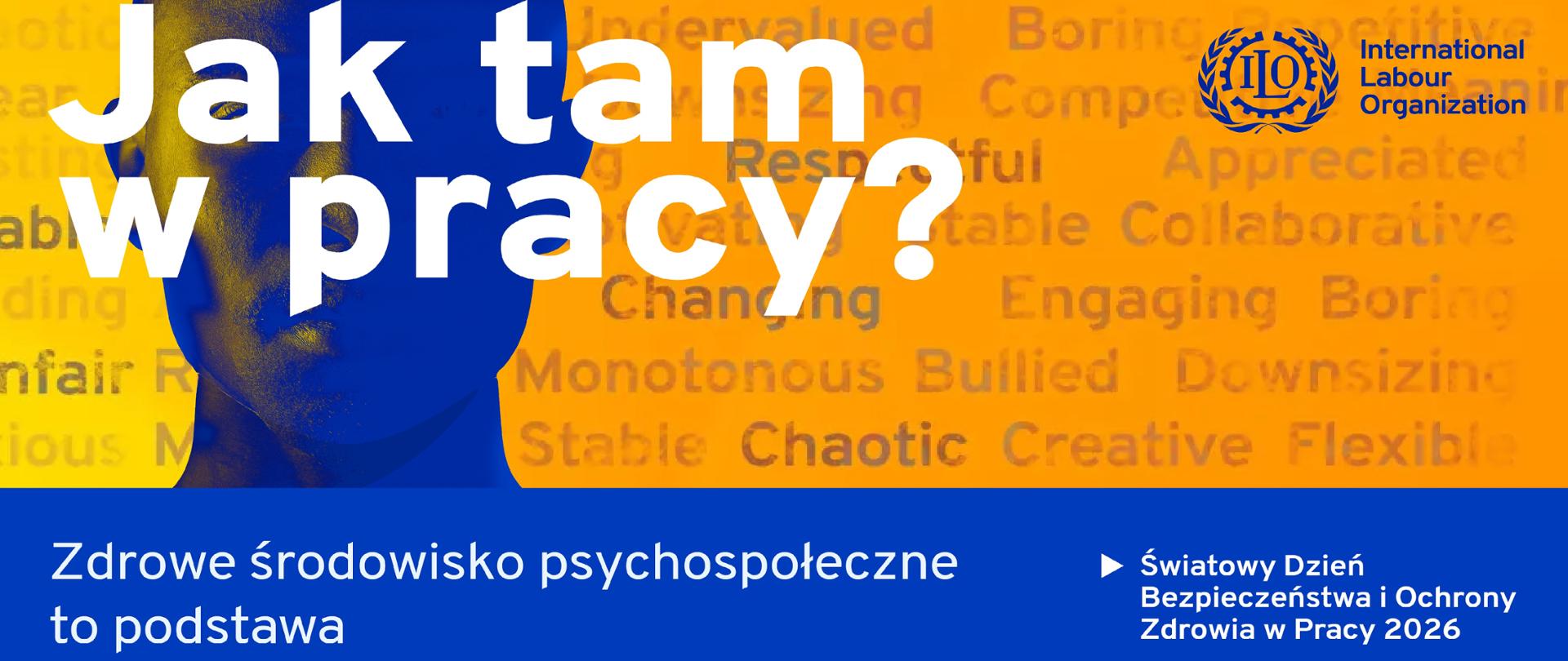 Grafika popiersie podświetlone na granatowo na żółtym tle i napisami w kolorze białym Jak tam w pracy, znak zapytania. Zdrowe środowisko psychospołeczne to podstawa.