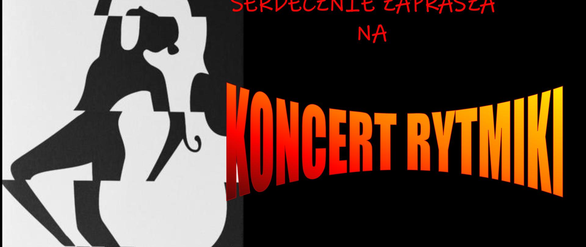 na biało czarnym tle napis koncert rytmiki i data 25 kwietnia godz. 17:30