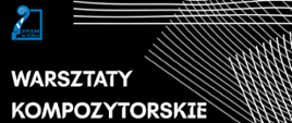 Plakat w czarnym tle z białymi abstrakcyjnymi liniami po bokach. U góry znajduje się logo Zespołu Państwowych Szkół Muzycznych w Ełku. Duży biały napis informuje o „Warsztatach kompozytorskich oraz spotkaniu z Żanetą Rydzewską – kompozytorką, klarnecistką, wykładowczynią UMFC w Warszawie, laureatką nagrody Fryderyk 2022 dla najlepszej kompozytorki młodego pokolenia”.