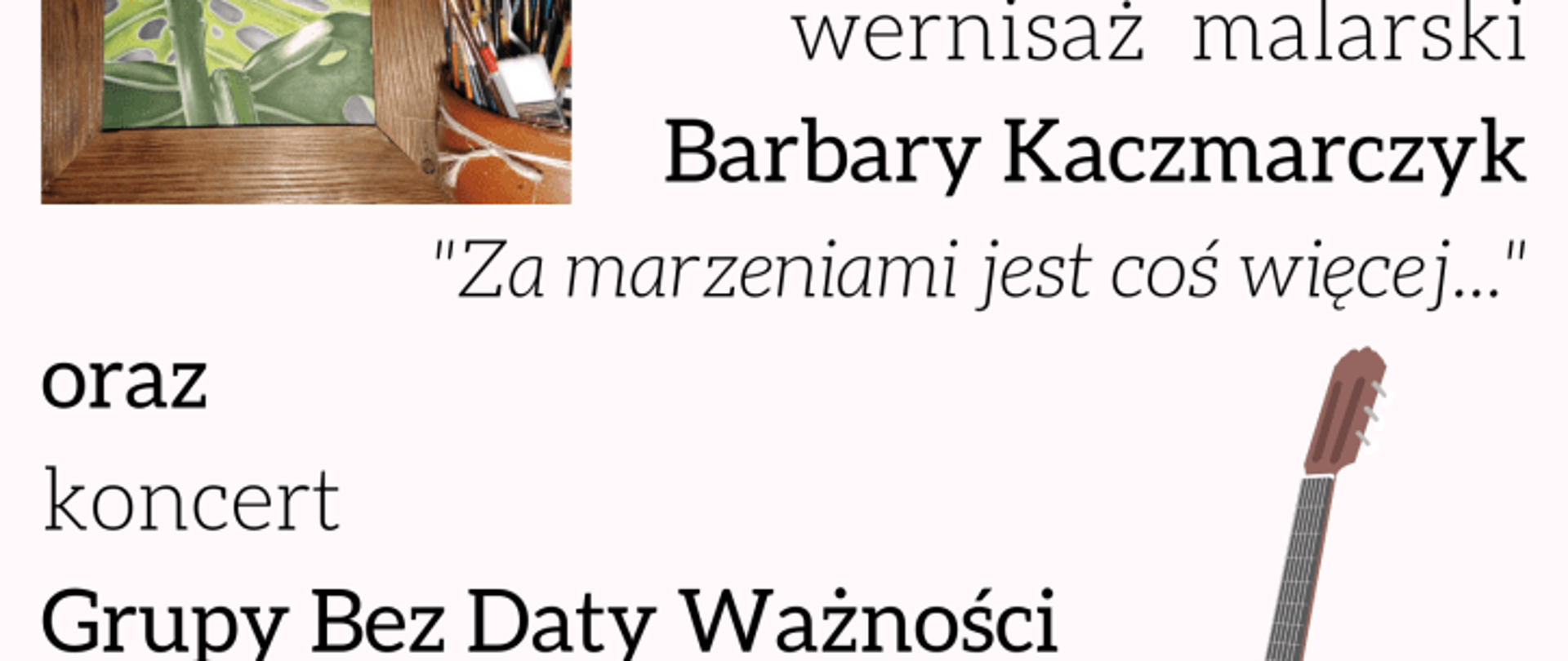 Na plakacie informacje o wernisażu malarskim i koncercie Zespołu Grupa Bez Daty Ważności 08.03.2023 godzina 18.00