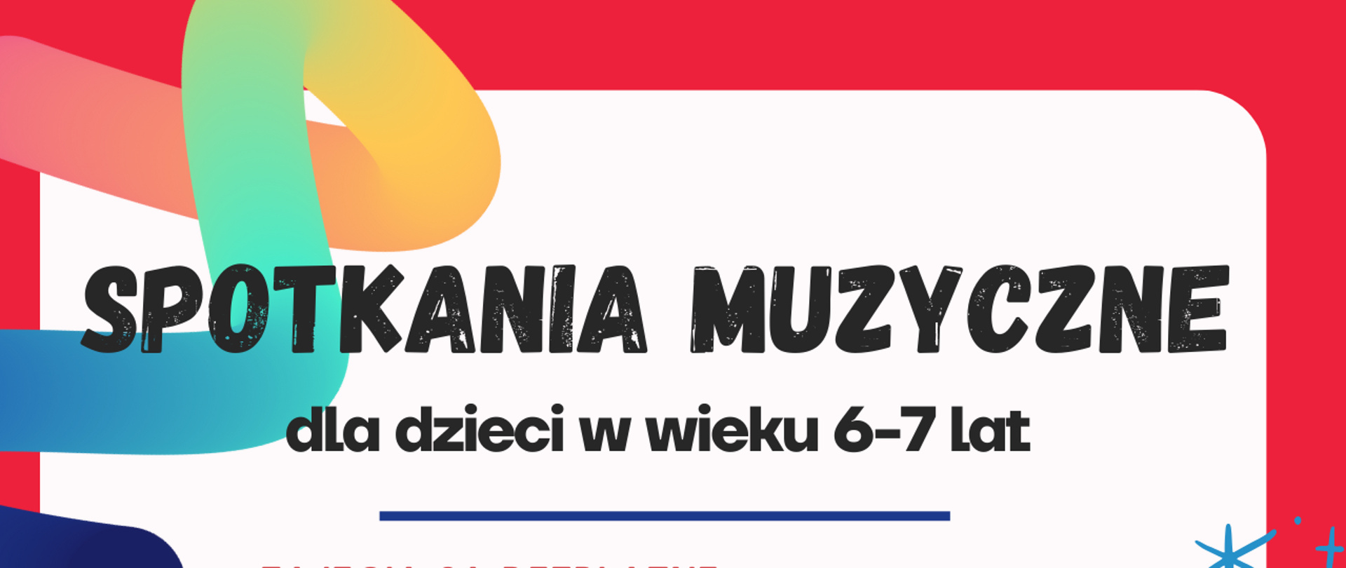 Kolorowe tło, tekst dotyczący spotkań muzycznych dla dzieci 6-7 letnich