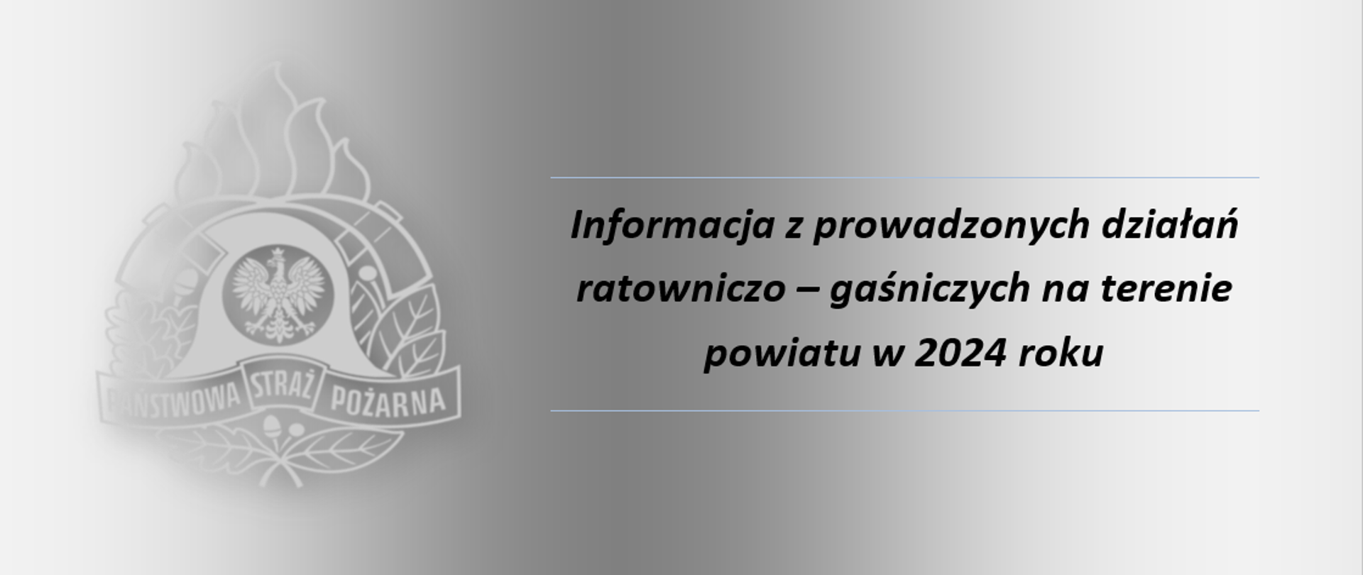 Informacja z prowadzonych działań ratowniczo – gaśniczych na terenie powiatu w 2024 roku