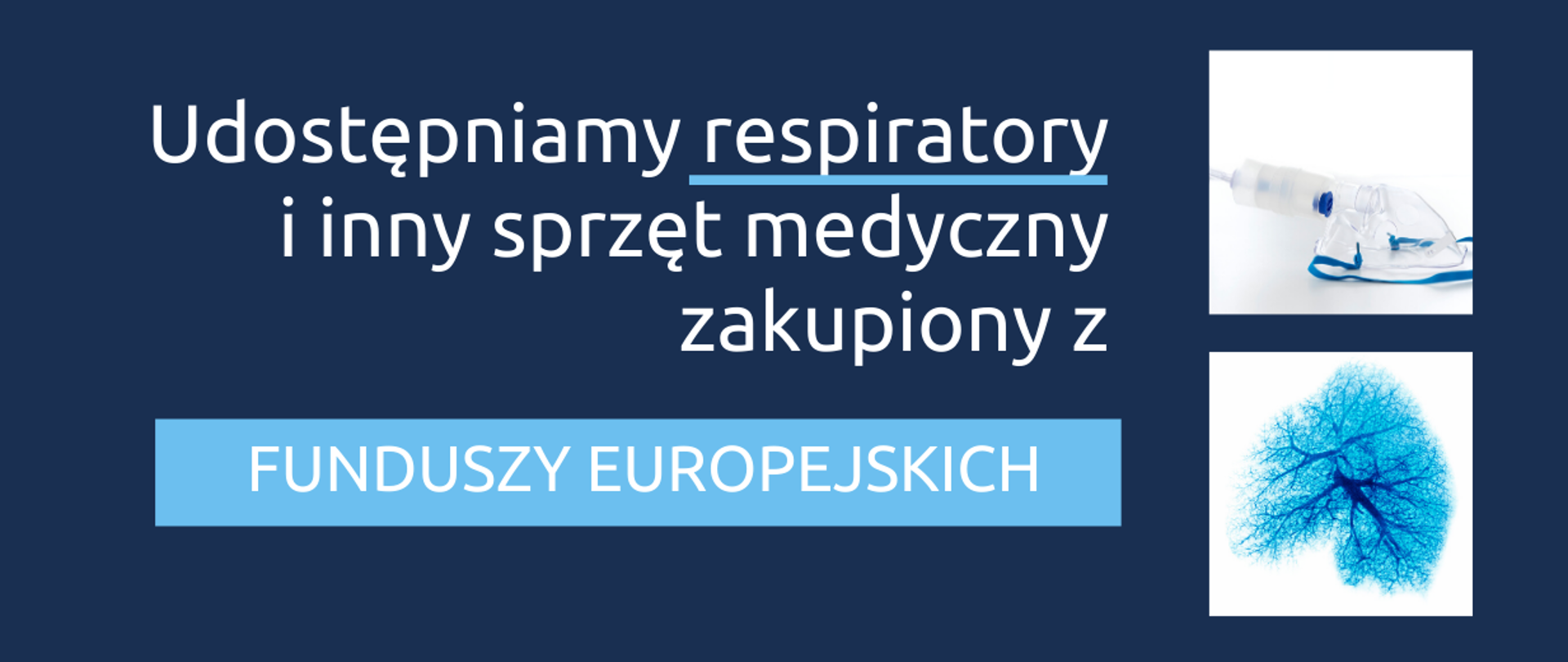 Napis: Udostępniamy respiratory i inny sprzęt medyczny zakupiony z FE. Obok zdjęcie respiratora, poniżej płuc.