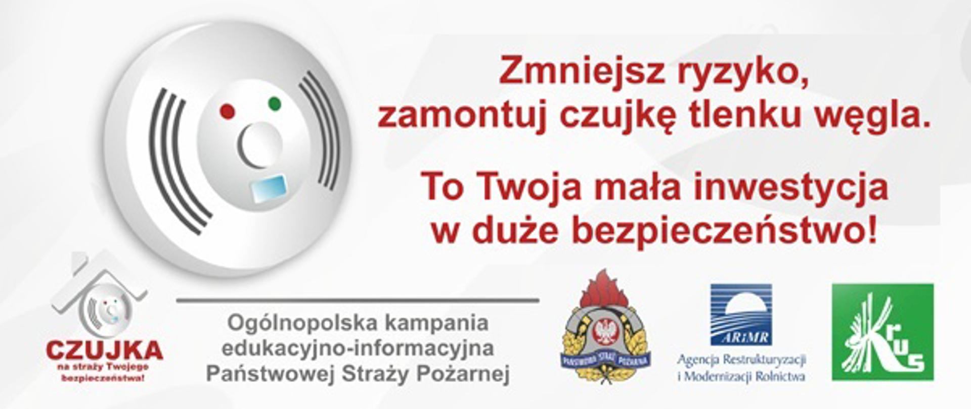 Grafika przedstawiająca czujkę tlenku węgla, logo PSP, logo KRUS, logo ARiMR, tekst: "zmniejsz ryzyko, zamontuj czujkę tlenku węgla. To Twoja mała inwestycja w duże bezpieczeństwo". Obok logo napis: "Ogólnopolska kampania edukacyjnoinformacyjna Państwowej Straży Pożarnej"